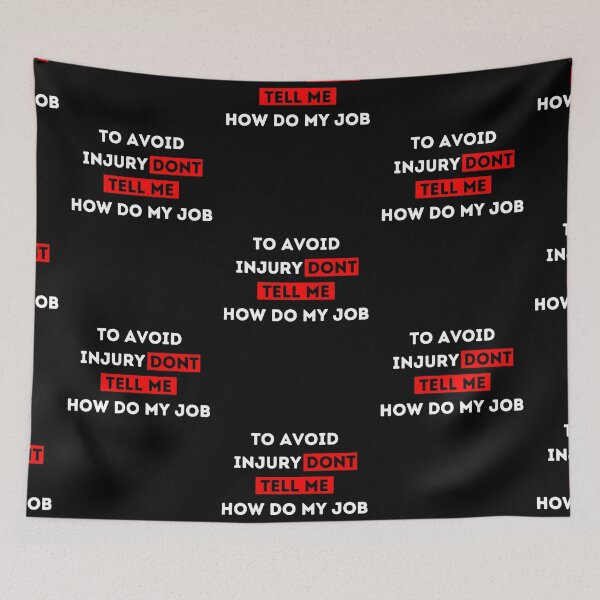 Item preview, funny to avoid injury dont tell me how do my job, dont tell me, to avoid injury designed and sold by ZAKARIA-TCH.