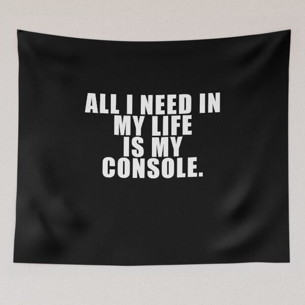 Item preview, All I Need In My Life Is My Console Funny Video Gaming  designed and sold by Gamerss4Life.