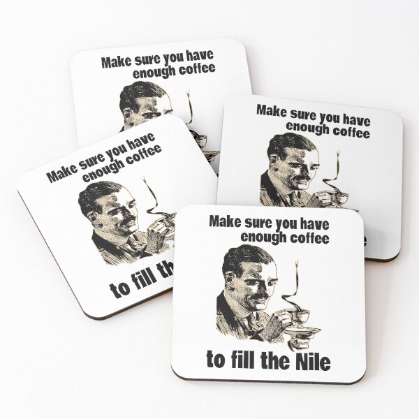 Item preview, Make Sure You Have Enough Coffee To Fill The Nile (Funny Sayings • Viral Quotes about Coffee • Coffee Meme) designed and sold by SassyClassyMe.