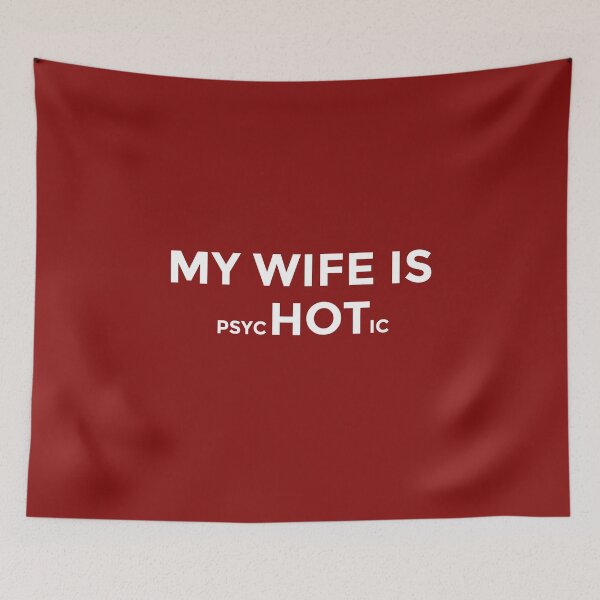 Item preview, My wife is HOT/Psychotic designed and sold by CrazeeTeez.
