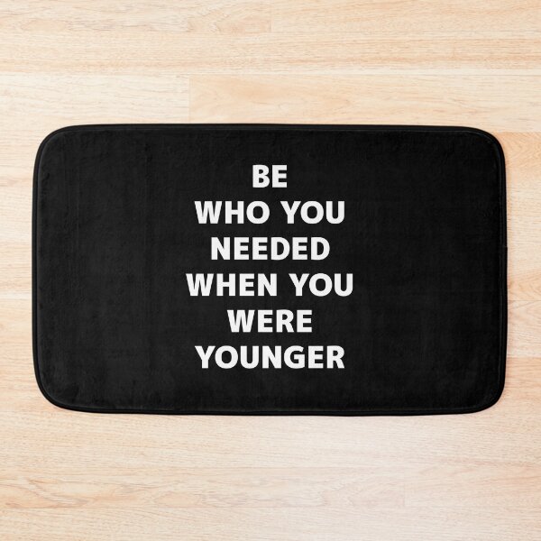 Item preview, Be Who You Needed When You Were Younger, motivational quote designed and sold by Quotesigner.