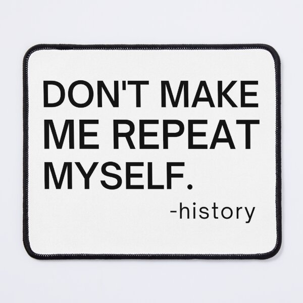 Item preview, Don't Make me Repeat myself,History Gift, History teacher,Anthropologist Gift designed and sold by JUSTDOIT ⭐⭐⭐⭐⭐.