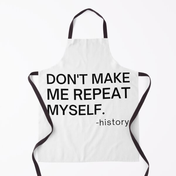 Item preview, Don't Make me Repeat myself,History Gift, History teacher,Anthropologist Gift designed and sold by JUSTDOIT ⭐⭐⭐⭐⭐.