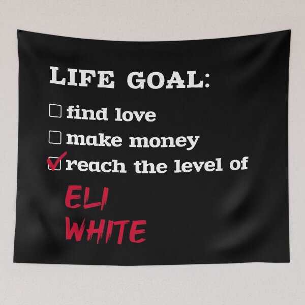 Item preview, Eli White - Life goal designed and sold by 2Girls1Shirt.