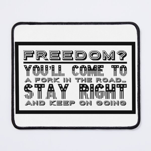Item preview, Freedom? Fork In The Road Stay Right And Keep On Going Black Text designed and sold by TWMBDesigns.