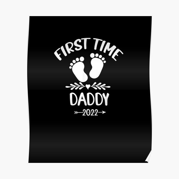 First Time Daddy 2022 Funny New Dad Promoted To Daddy 2022 Poster By Elegancsshop Redbubble 9106