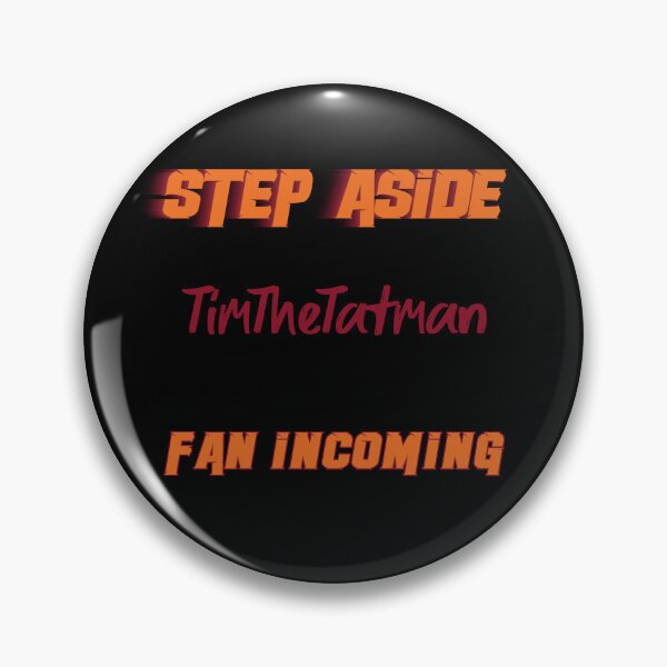 Item preview, TimTheTatman - Step Aside, incoming fan designed and sold by 2Girls1Shirt.