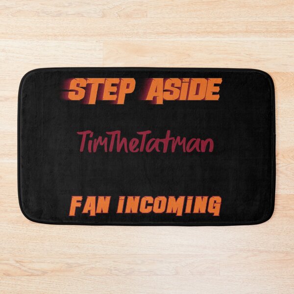 Item preview, TimTheTatman - Step Aside, incoming fan designed and sold by 2Girls1Shirt.