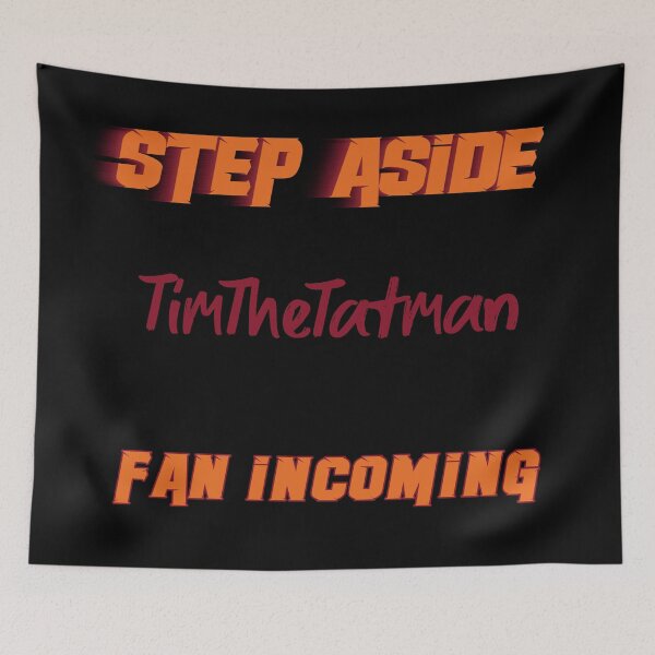 Item preview, TimTheTatman - Step Aside, incoming fan designed and sold by 2Girls1Shirt.