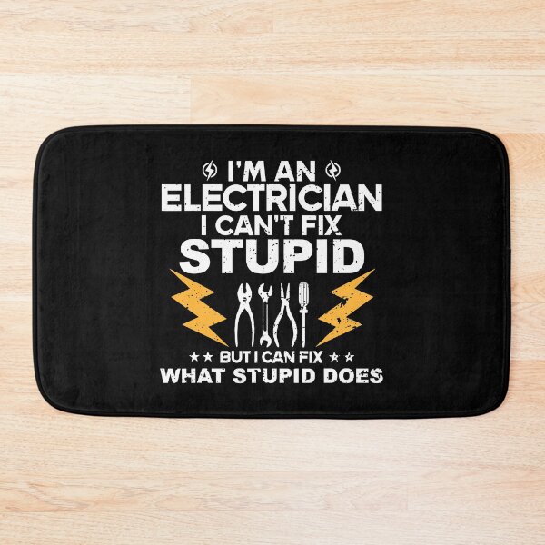 Item preview, Im An Electrician I Cant Fix Stupid But I Can Fix What Stupid Does Electrical Engineer Tools designed and sold by SageTobias.