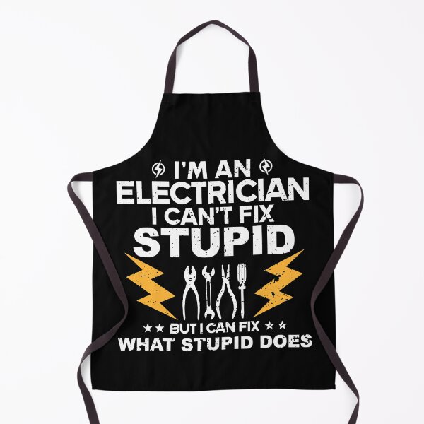 Item preview, Im An Electrician I Cant Fix Stupid But I Can Fix What Stupid Does Electrical Engineer Tools designed and sold by SageTobias.