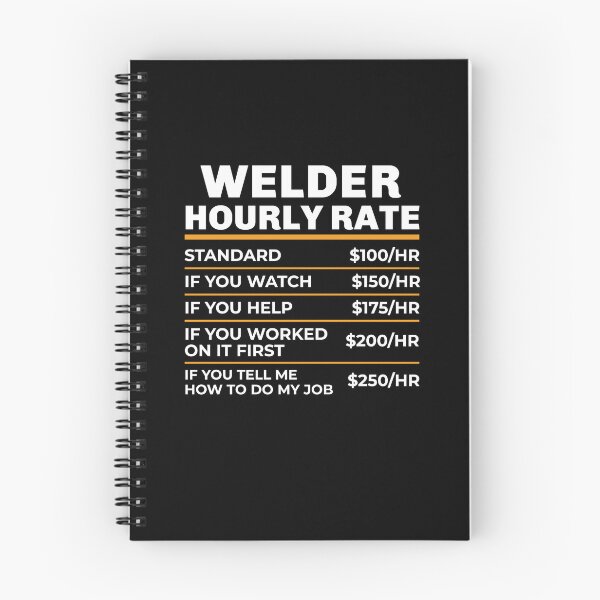 Item preview, Welder Hourly Rate, Welder Gift, Gifts for Welders, Welder T-Shirt, Funny Welder Gift, Funny Welder Gift, Welder Art, Welding Shirt designed and sold by aymob.