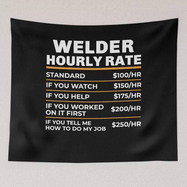 Item preview, Welder Hourly Rate, Welder Gift, Gifts for Welders, Welder T-Shirt, Funny Welder Gift, Funny Welder Gift, Welder Art, Welding Shirt designed and sold by aymob.