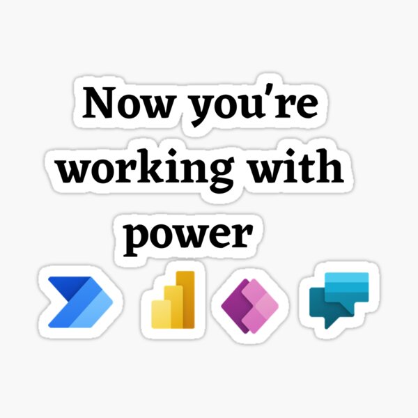 "Power Platform Now you're working with power" Sticker for Sale by