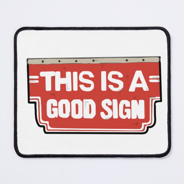 Item preview, THIS IS A GOOD SIGN designed and sold by freddyhlb.