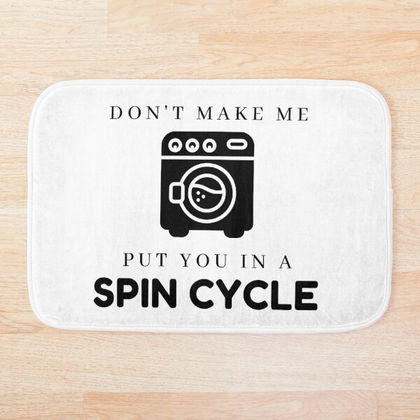 Item preview, Don't make me put you in a SPIN CYCLE! - Funny Laundry quotes designed and sold by TheWrightLife.