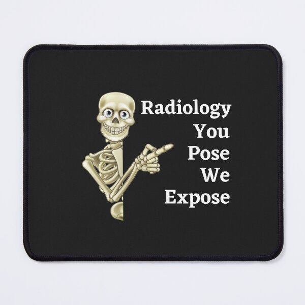 Item preview, Radiology You Pose We Expose designed and sold by mikefer.