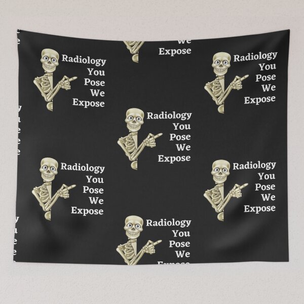 Item preview, Radiology You Pose We Expose designed and sold by mikefer.