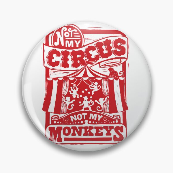 Item preview, Not My Circus, Not my Monkeys designed and sold by woahtherepickle.