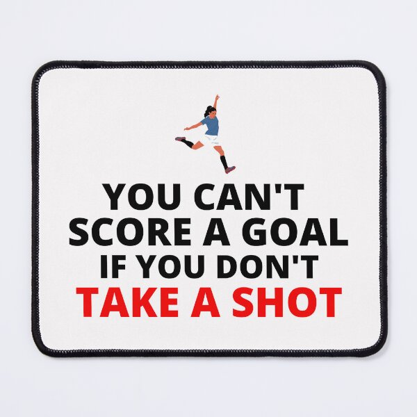Item preview, You Can't Score A Goal If You Don't Take A Shot designed and sold by Unidrobes.