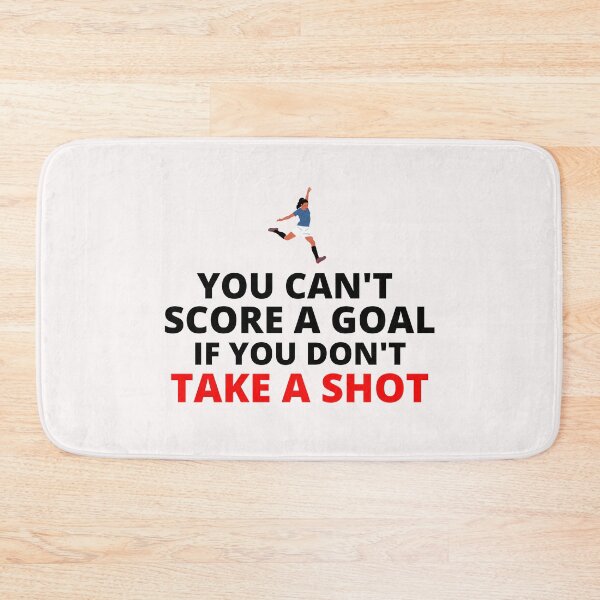 Item preview, You Can't Score A Goal If You Don't Take A Shot designed and sold by Unidrobes.