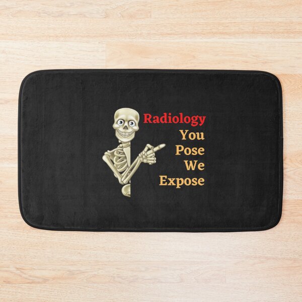 Item preview, Radiology - You Pose We Expose designed and sold by mikefer.