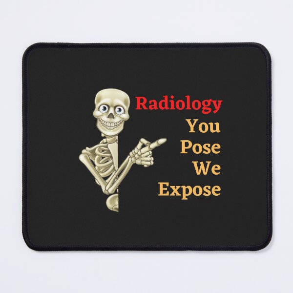 Item preview, Radiology - You Pose We Expose designed and sold by mikefer.