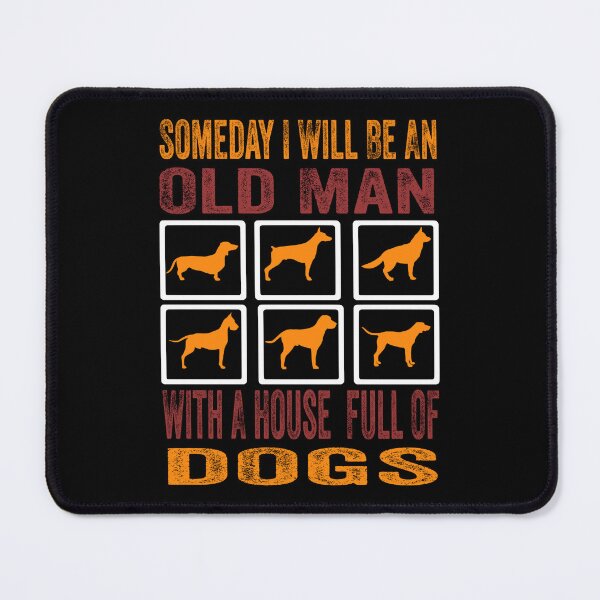Item preview, Someday I Will Be An Old Man With A House Full Of Dogs designed and sold by boyastore.