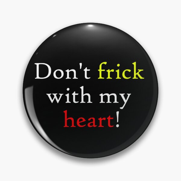 Item preview, Dont frick with my heart! designed and sold by WillDoo.