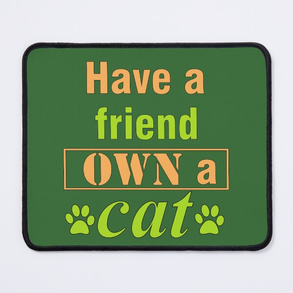 Item preview, Have a friend own a Cat designed and sold by Designer-amjed.