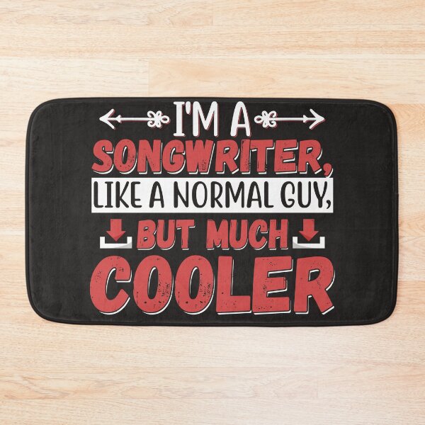 Item preview, I'M A SONGWRITER LIKE A NORMAL GUY BUT MUCH COOLER  designed and sold by DoubleDSD.