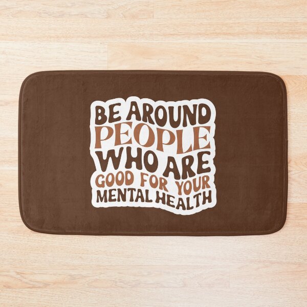 Item preview, Be around people who are good for your mental health | crippling depression | self care sayings designed and sold by The-Meraki-Man.