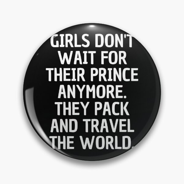 Item preview, Girls don't wait for their prince anymore. They pack and travel the world - Traveller Solo Women designed and sold by My-Queens-Store.