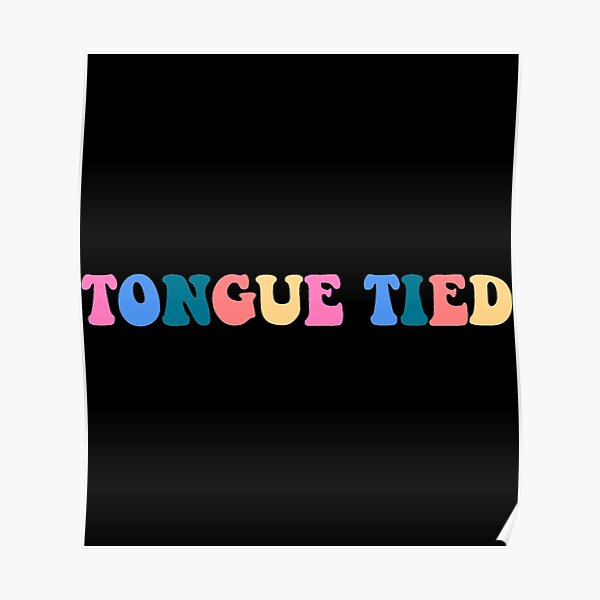 Tongue Tied Posters | Redbubble