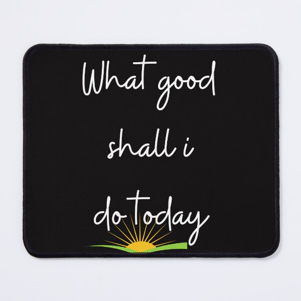 Item preview, What good shall I do today designed and sold by Highhocreations.