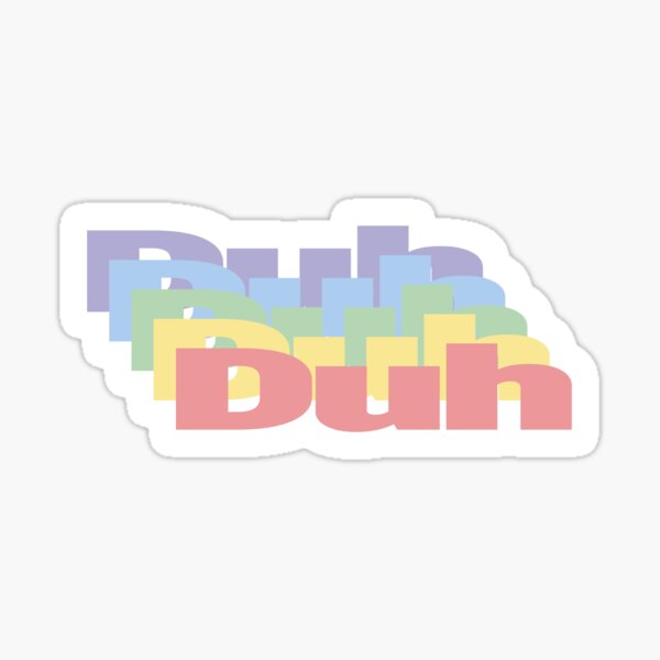Item preview, DUH designed and sold by Daliartyy.