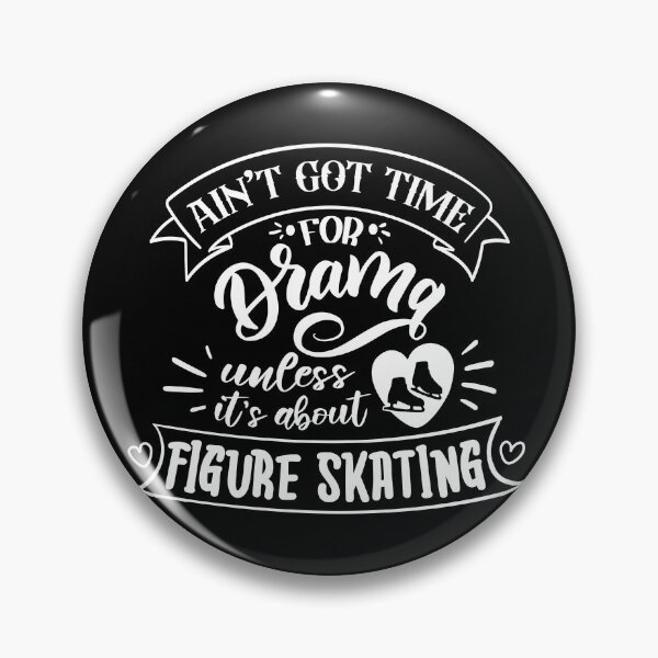Item preview, Aint Got Time For Drama Unless Its About Figure Skating (White Text) designed and sold by TripleTriple.