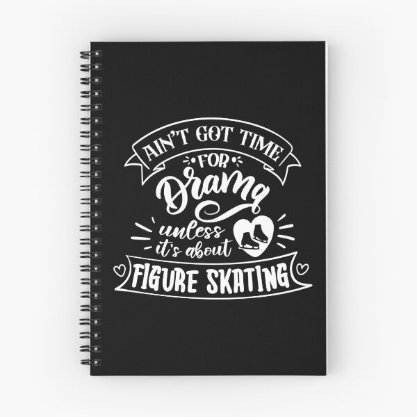 Item preview, Aint Got Time For Drama Unless Its About Figure Skating (White Text) designed and sold by TripleTriple.