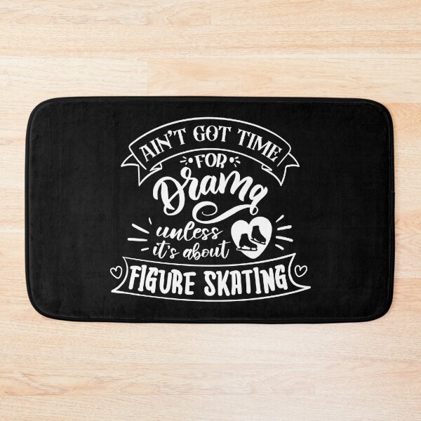 Item preview, Aint Got Time For Drama Unless Its About Figure Skating (White Text) designed and sold by TripleTriple.