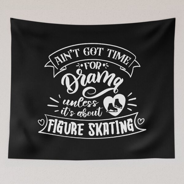 Item preview, Aint Got Time For Drama Unless Its About Figure Skating (White Text) designed and sold by TripleTriple.