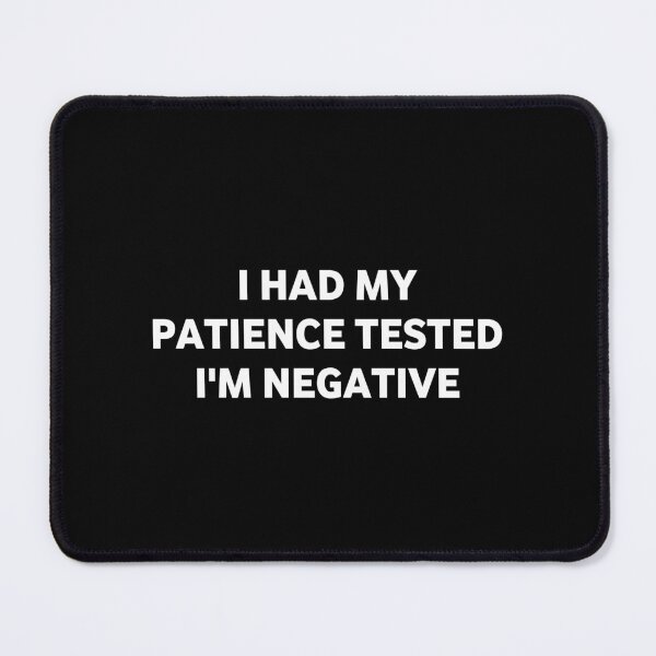 Item preview, I had my patience tested i'm negative designed and sold by Eriksonshop.