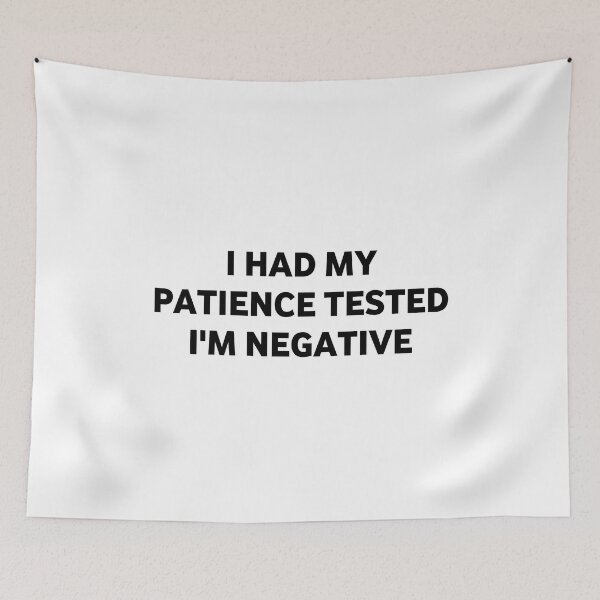 Item preview, I had my patience tested i'm negative designed and sold by Eriksonshop.