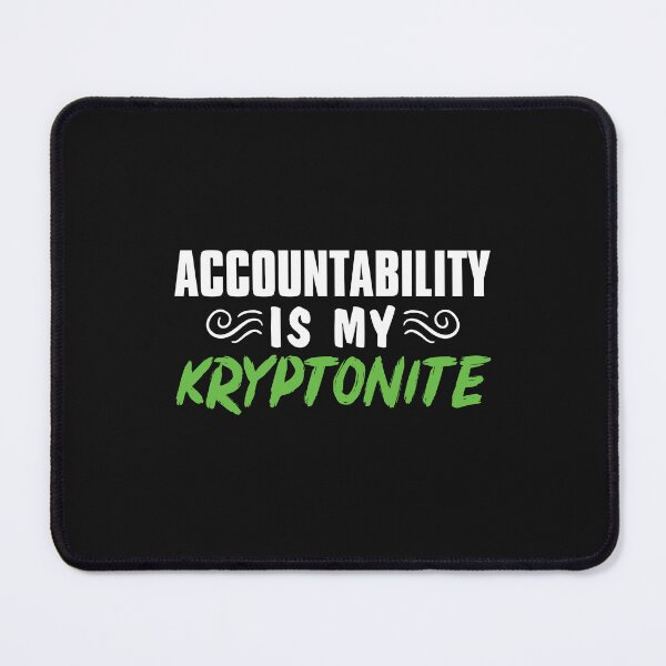 Item preview, Accountability is my Kryptonite designed and sold by CrazeeTeez.