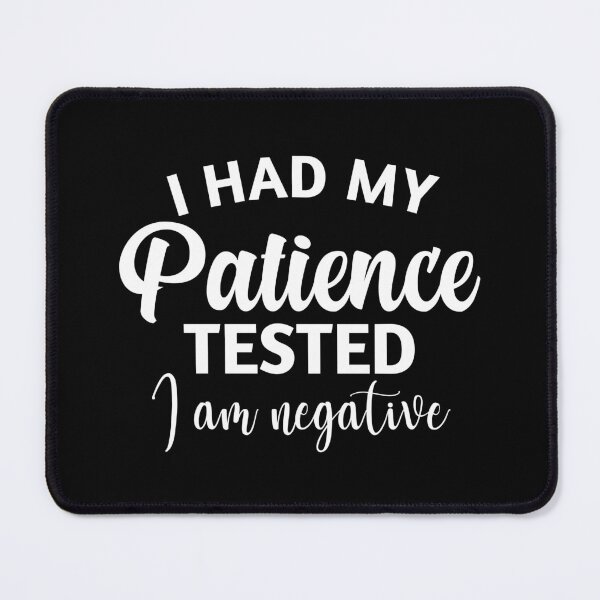 Item preview, I had my patience tested i'm negative designed and sold by Eriksonshop.