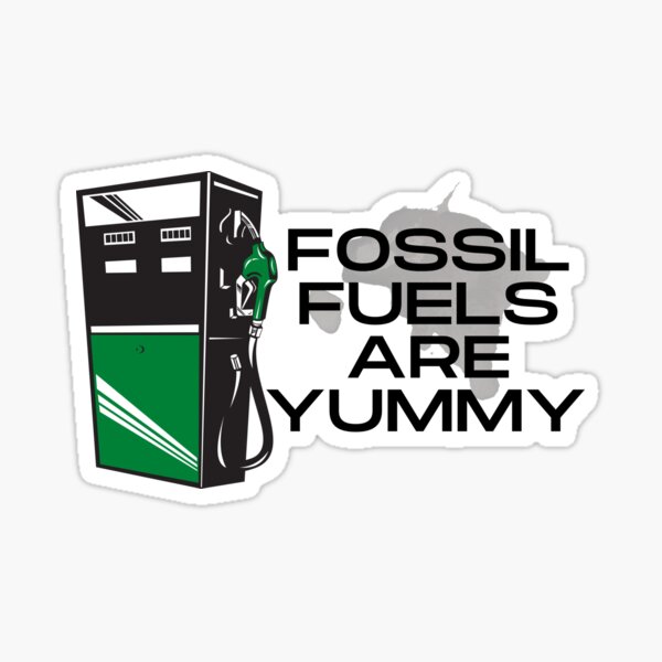 "Fossil Fuels are Yummy " Sticker by lestudyer Redbubble