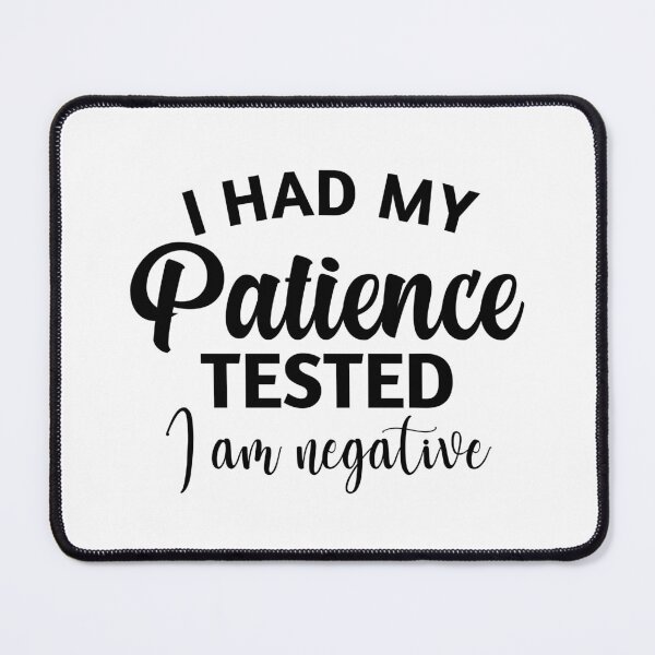 Item preview, I had my patience tested i'm negative designed and sold by Eriksonshop.