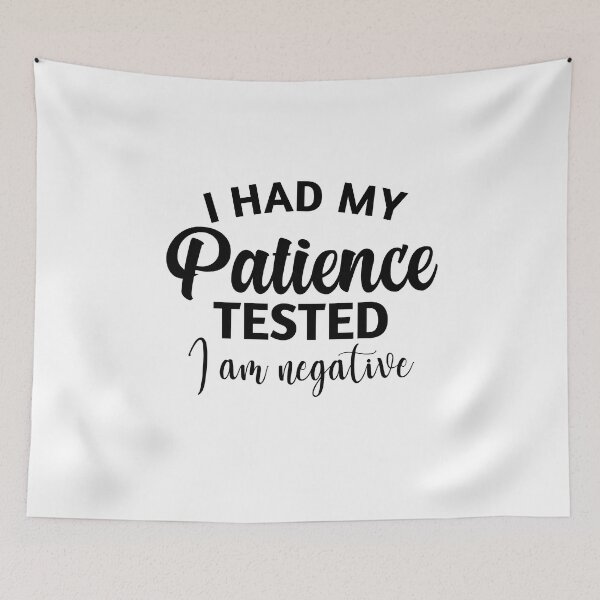Item preview, I had my patience tested i'm negative designed and sold by Eriksonshop.