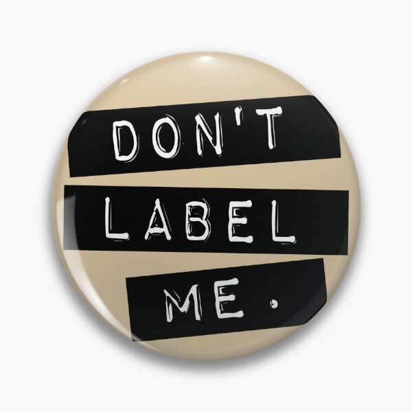 Item preview, Don't Label Me designed and sold by CRHPOD20.