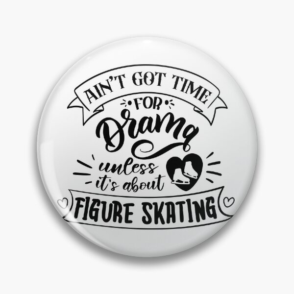 Item preview, Aint Got Time For Drama Unless Its About Figure Skating (Black Text) designed and sold by TripleTriple.