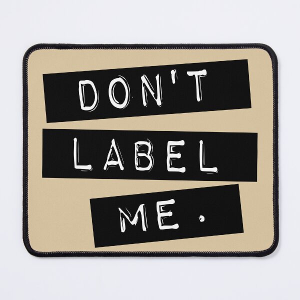 Item preview, Don't Label Me designed and sold by CRHPOD20.